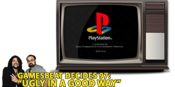 GamesBeat Decides 97: Ugly, but in a good way